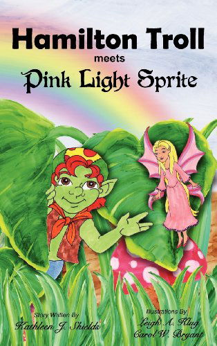 Cover for Kathleen J. Shields · Hamilton Troll Meets Pink Light Sprite (Hardcover Book) [Revised edition] (2012)