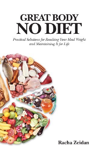 Cover for Racha Zeidan · Great Body No Diet: Practical Solutions for Reaching Your Ideal Weight and Maintaining It for Life (Pocketbok) (2013)