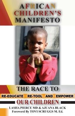 Cover for Lasha Pierce · African Children's Manifesto: the Race to Re-educate, Re-tool and Empower Our Children (Paperback Book) (2014)