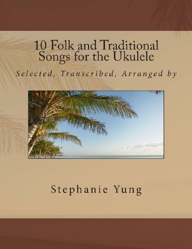 Cover for Stephanie Yung · 10 Folk and Traditional Songs for the Ukulele (Folk Songs for the Ukulele) (Volume 1) (Paperback Book) (2013)