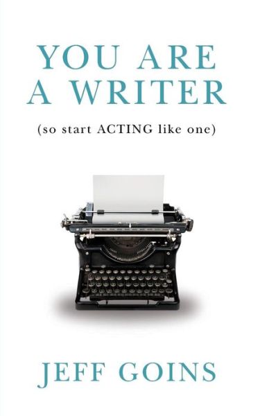 Cover for Jeff Goins · You Are a Writer (So Start Acting Like One) (Paperback Book) (2014)