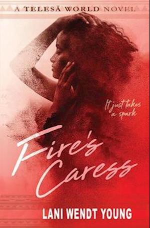 Cover for Lani Wendt Young · Fire's Caress: A Telesa World novel (Paperback Book) (2022)