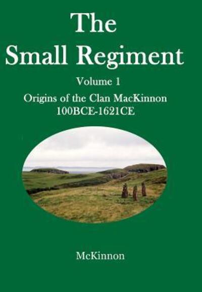 Cover for Gerald a McKinnon · The Small Regiment (Hardcover Book) (2017)