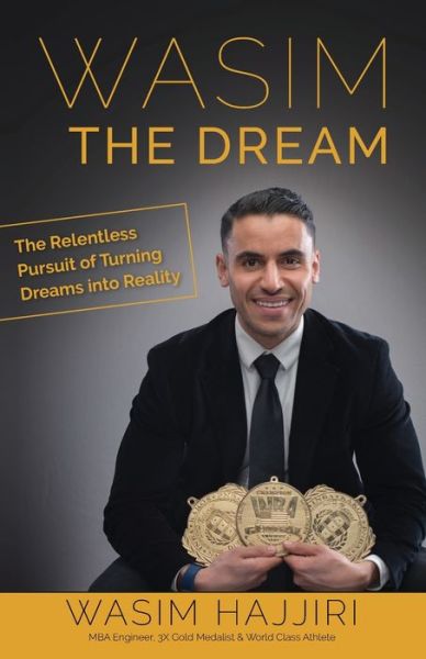 Wasim the Dream : The Relentless Pursuit of Turning Dreams into Reality - Wasim Hajjiri - Kirjat - Wasimo's Café, LLC - 9780999825501 - perjantai 20. huhtikuuta 2018