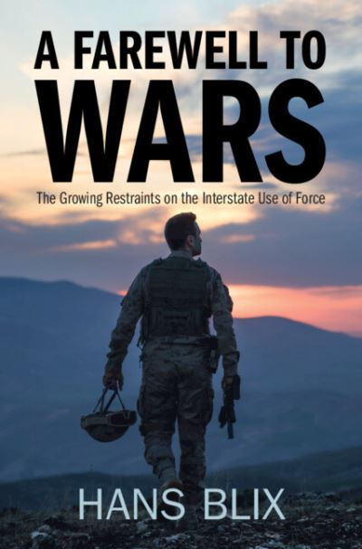 Cover for Blix, Hans (International Atomic Energy Agency) · A Farewell to Wars: The Growing Restraints on the Interstate Use of Force (Taschenbuch) (2023)