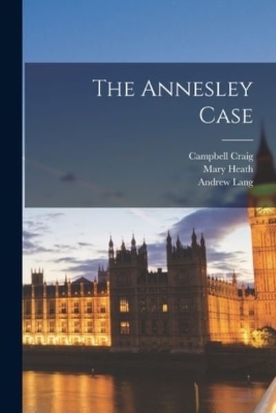 The Annesley Case [microform] - Campbell Craig - Böcker - Legare Street Press - 9781013546501 - 9 september 2021