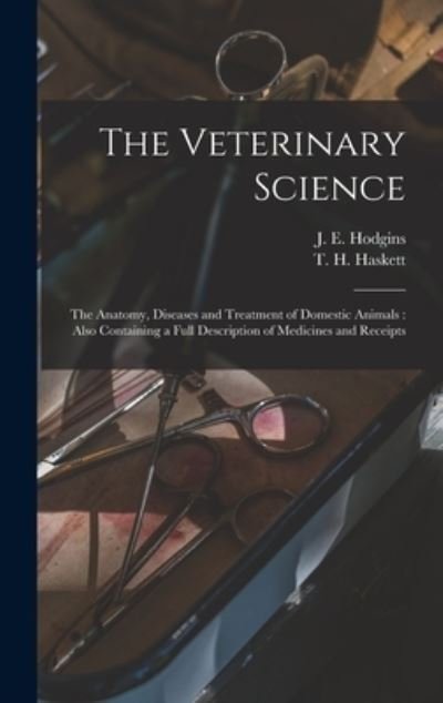 Cover for J E (Joseph Edmund) B 1872 Hodgins · The Veterinary Science [microform] (Hardcover bog) (2021)