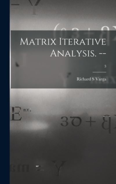 Cover for Richard S Varga · Matrix Iterative Analysis. --; 3 (Hardcover bog) (2021)