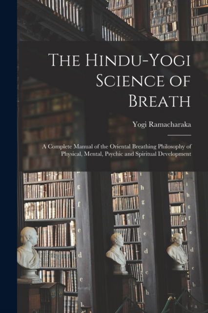 Cover for Yogi 1862-1932 Ramacharaka · The Hindu-Yogi Science of Breath (Paperback Book) (2021)