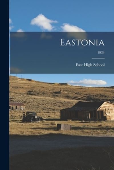 Eastonia; 1934 - Utah) East High School (Salt Lake City - Books - Hassell Street Press - 9781014648501 - September 9, 2021