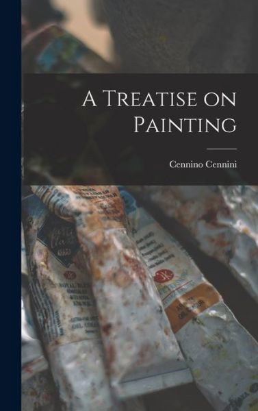 Cover for Cennino Cennini · Treatise on Painting (Bok) (2022)