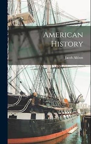 Cover for Jacob Abbott · American History (Book) (2022)