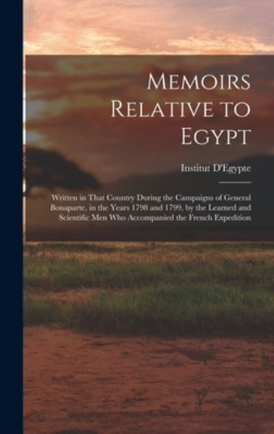 Cover for Institut d'Egypte (1798-1801) · Memoirs Relative to Egypt (Book) (2022)