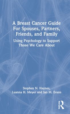 Cover for Stephen Haynes · A Breast Cancer Guide For Spouses, Partners, Friends, and Family: Using Psychology to Support Those We Care About (Inbunden Bok) (2021)