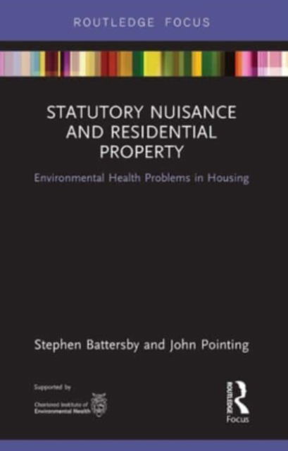 Cover for Battersby, Stephen (Environmental Health Consultant, UK) · Statutory Nuisance and Residential Property: Environmental Health Problems in Housing - Routledge Focus on Environmental Health (Paperback Book) (2023)