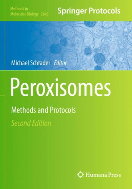 Peroxisomes: Methods and Protocols - Methods in Molecular Biology - - Books - Springer-Verlag New York Inc. - 9781071630501 - March 23, 2023