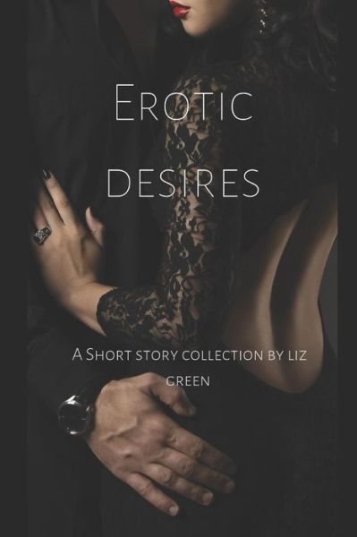 Cover for Liz Green · Erotic Desires : A short collection by Liz Green (Paperback Book) (2019)