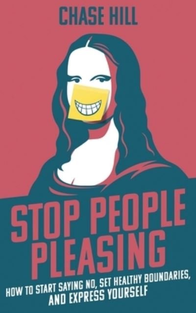 Cover for Chase Hill · Stop People Pleasing (Hardcover Book) (2020)