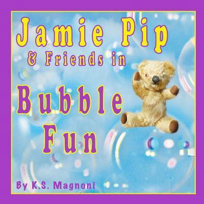 Cover for K S Magnoni · Jamie Pip &amp; Friends in Bubble Fun (Paperback Book) (2019)