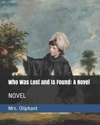 Cover for Mrs Oliphant · Who Was Lost and Is Found : A Novel NOVEL (Paperback Book) (2019)