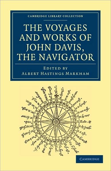 Voyages and Works of John Davis, the Navigator - Cambridge Library Collection - Hakluyt First Series - John Davis - Kirjat - Cambridge University Press - 9781108011501 - tiistai 31. elokuuta 2010