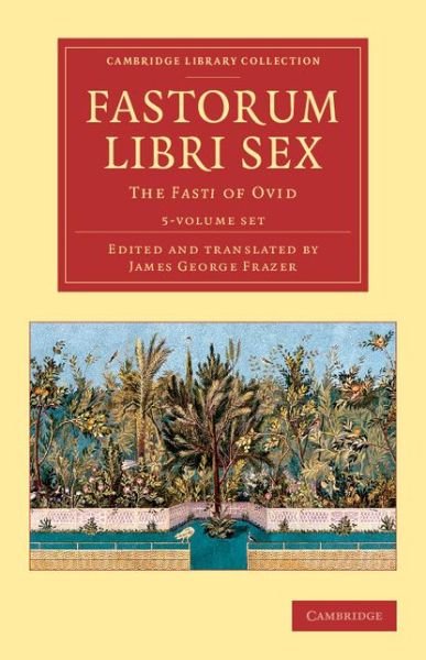 Cover for Ovid · Fastorum libri sex 5 Volume Set: The Fasti of Ovid - Cambridge Library Collection - Classics (Book pack) (2015)