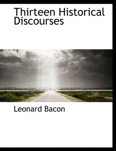 Leonard Bacon · Thirteen Historical Discourses (Paperback Bog) (2009)