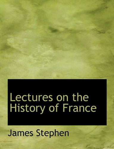 Cover for James Stephen · Lectures on the History of France (Hardcover Book) (2009)