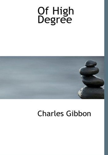 Cover for Charles Gibbon · Of High Degree (Hardcover Book) (2009)