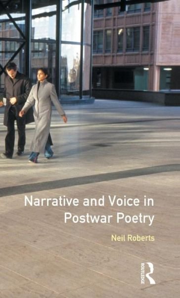 Cover for Neil Roberts · Narrative and Voice in Postwar Poetry - Longman Studies In Twentieth Century Literature (Hardcover Book) (2015)