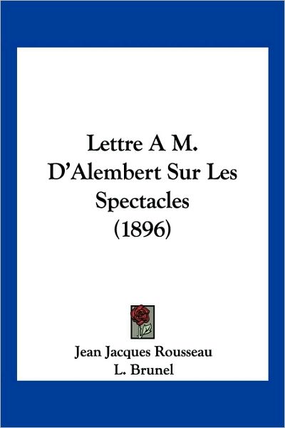 Cover for Jean Jacques Rousseau · Lettre A M. D'Alembert Sur Les Spectacles (1896) (Paperback Book) (2010)