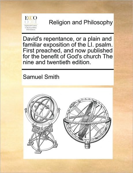 Cover for Samuel Smith · David's Repentance, or a Plain and Familiar Exposition of the Li. Psalm. First Preached, and Now Published for the Benefit of God's Church the Nine an (Paperback Book) (2010)