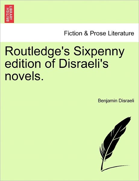 Cover for Benjamin Disraeli · Routledge's Sixpenny Edition of Disraeli's Novels. (Paperback Book) (2011)