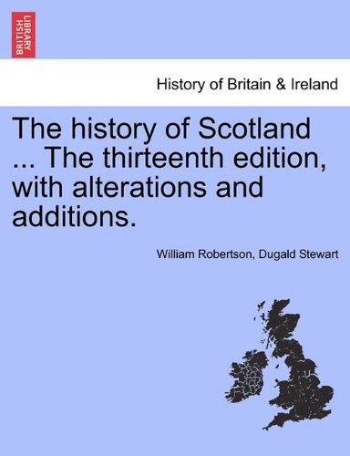 Cover for Dugald Stewart · The History of Scotland ... the Thirteenth Edition, with Alterations and Additions. (Paperback Bog) (2011)