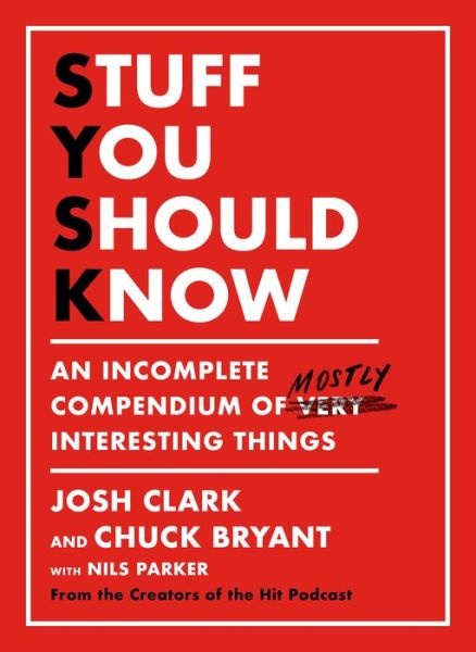 Cover for Josh Clark · Stuff You Should Know An Incomplete Compendium of Mostly Interesting Things (Hardcover Book) (2020)