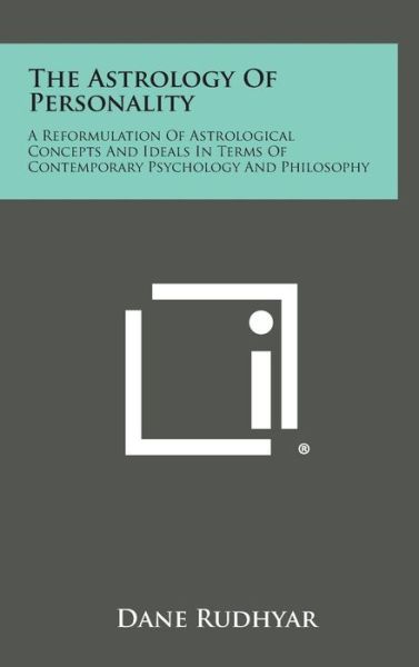 Cover for Dane Rudhyar · The Astrology of Personality: a Reformulation of Astrological Concepts and Ideals in Terms of Contemporary Psychology and Philosophy (Gebundenes Buch) (2013)