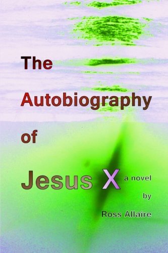 Cover for Ross Allaire · The Autobiography of Jesus X (6x9 Paperback) (Paperback Book) (2013)