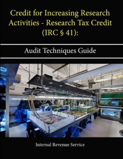 Cover for Internal Revenue Service · Credit for Increasing Research Activities - Research Tax Credit : Audit Techniques Guide (Taschenbuch) (2013)