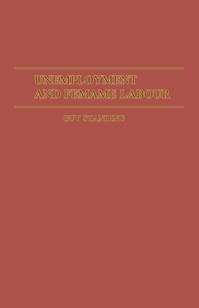 Unemployment and Female Labour: A Study of Labour Supply in Kingston, Jamaica - Guy Standing - Bøger - Palgrave Macmillan - 9781349061501 - 1981