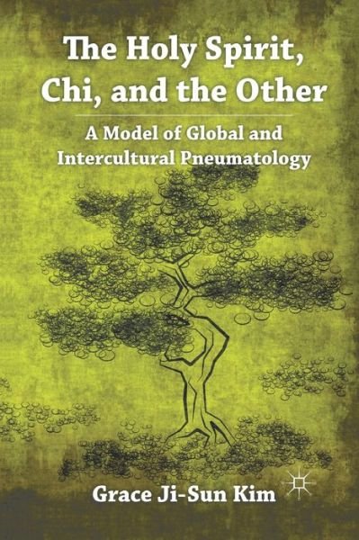 Cover for Grace Ji-Sun Kim · The Holy Spirit, Chi, and the Other: A Model of Global and Intercultural Pneumatology (Paperback Book) [1st ed. 2011 edition] (2011)