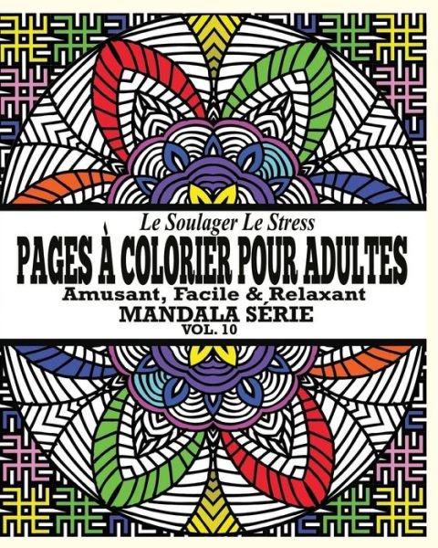 Cover for Jason Potash · Le Soulager Le Stress Pages a Colorear Pour Adultes: Amusant, Facile &amp; Relaxant Mandala Serie Vol. 10 (Paperback Book) (2020)