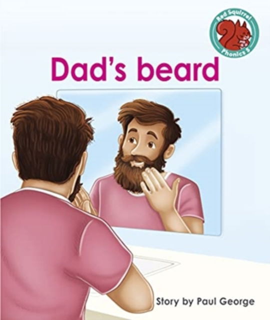 Cover for Paul George · Dad's beard - Red Squirrel Phonics Level 5 (Paperback Book) (2021)