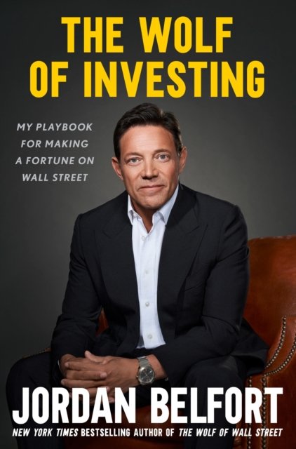 Cover for Jordan Belfort · The Wolf of Investing: My Playbook for Making a Fortune on Wall Street (Inbunden Bok) (2023)