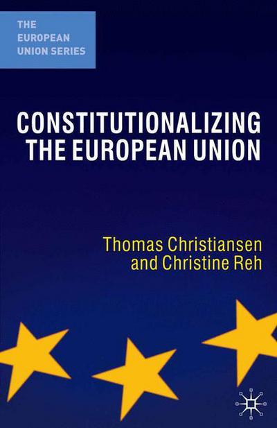 Cover for Thomas Christiansen · Constitutionalizing the European Union - The European Union Series (Paperback Book) [1st ed. 2009 edition] (2017)