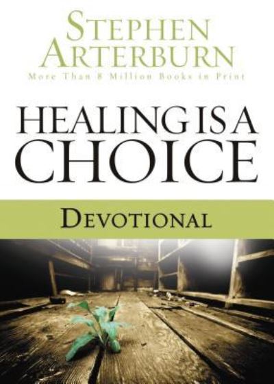 Cover for Stephen Arterburn · Healing Is a Choice Devotional (Book) (2008)