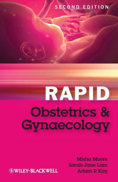 Rapid Obstetrics and Gynaecology - Rapid - Moore, Misha (Specialist Registrar in Obstetrics and Gynaecology, London Deanery) - Bøger - John Wiley and Sons Ltd - 9781405194501 - 3. september 2010