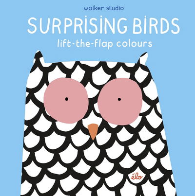 Surprising Birds: Lift-the-Flap Colours - Walker Studio - Elo ( Electric Light Orchestra ) - Libros - Walker Books Ltd - 9781406379501 - 1 de marzo de 2018