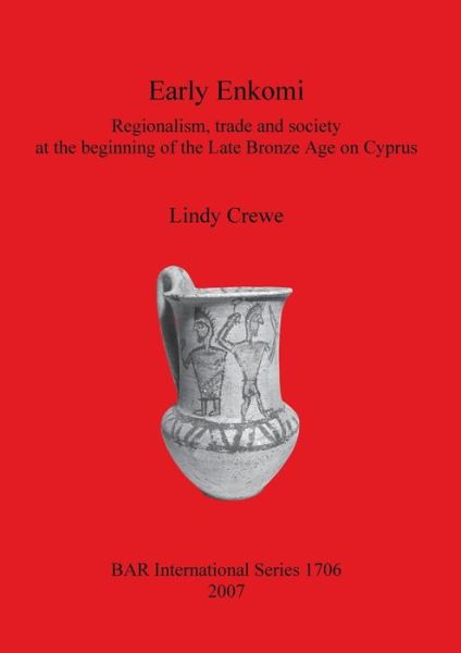 Cover for Lindy Crewe · Early Enkomi: Regionalism, Trade and Society at the Beginning of the Late Bronze Age on Cyprus (British Archaeological Reports British Series) (Pocketbok) (2007)