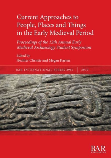 Cover for Heather Christie · Current Approaches to People, Places and Things in the Early Medieval Period (Book) (2019)