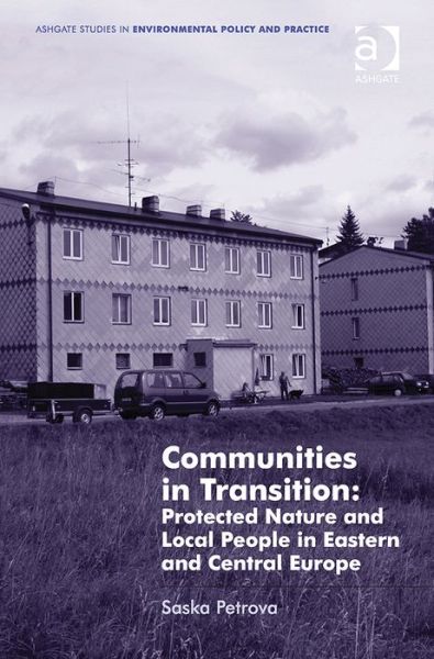 Cover for Saska Petrova · Communities in Transition: Protected Nature and Local People in Eastern and Central Europe (Hardcover Book) [New edition] (2014)